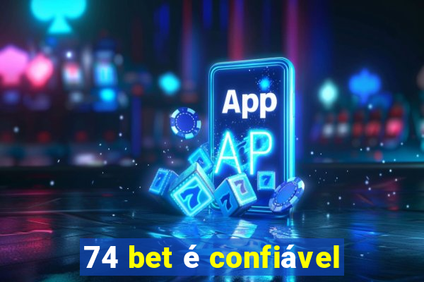 74 bet é confiável